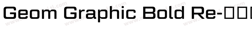 Geom Graphic Bold Re字体转换